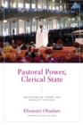 Pastoral Power, Clerical State : Pentecostalism, Gender, and Sexuality in Nigeria - Book