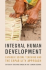 Integral Human Development : Catholic Social Teaching and the Capability Approach - eBook