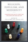Religion, Populism, and Modernity : Confronting White Christian Nationalism and Racism - Book