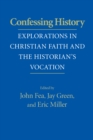 Confessing History : Explorations in Christian Faith and the Historian's Vocation - Book
