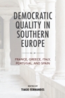 Democratic Quality in Southern Europe : France, Greece, Italy, Portugal, and Spain - eBook