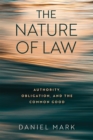 The Nature of Law : Authority, Obligation, and the Common Good - Book