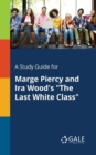 A Study Guide for Marge Piercy and Ira Wood's "The Last White Class" - Book