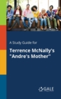 A Study Guide for Terrence McNally's "Andre's Mother" - Book