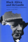 Black Africa and De Gaulle : From French Empire to Independence - Book
