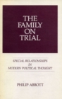 The Family on Trial : Special Relationships in Modern Political Thought - Book