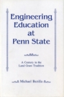 Engineering Education at Penn State : A Century in the Land-Grant Tradition - Book