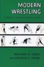 Modern Wrestling : A Primer for Wrestlers, Parents, and Fans - Book