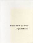 Roman Black-and-White Figural Mosaics - Book