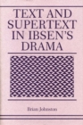Text and Supertext in Ibsen's Drama - Book