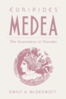 Euripides' Medea : The Incarnation of Disorder - Book