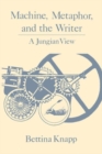 Machine, Metaphor and the Writer : A Jungian View - Book
