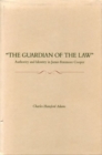 "The Guardian of the Law : Authority and Identity in James Fenimore Cooper - Book