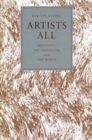 Artists All : Creativity, the University, and the World - Book