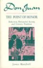 Don Juan and the Point of Honor : Seduction, Patriarchal Society, and Literary Tradition - Book