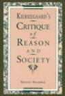 Kierkegaard's Critique of Reason and Society - Book