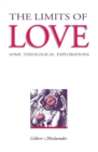 The Limits of Love : Some Theological Explorations - Book