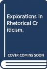Explorations in Rhetorical Criticism - Book