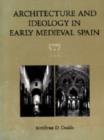 Architecture and Ideology in Early Medieval Spain - Book