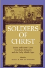 Soldiers of Christ : Saints and Saints’ Lives from Late Antiquity and the Early Middle Ages - Book