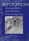 Replications : Archaeology, Art History, Psychoanalysis - Book