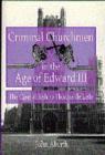 Criminal Churchmen in the Age of Edward III : Case of Bishop Thomas de Lisle - Book