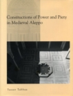 Construction of Power and Piety in Ayyubid Aleppo, 1178-1260 - Book