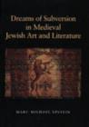 Dreams of Subversion in Medieval Jewish Art and Literature - Book
