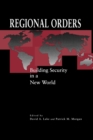 Regional Orders : Building Security in a New World - Book