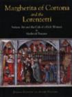 Margherita of Cortona and the Lorenzetti : Sienese Art and the Cult of a Holy Woman in Medieval Tuscany - Book