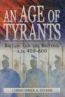 An Age of Tyrants : Britain and the Britons, A.D. 400-600 - Book