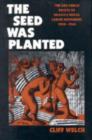 The Seed Was Planted : The Sao Paulo Roots of Brazil’s Rural Labor Movement, 1924–1964 - Book