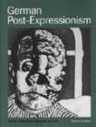 German Post-Expressionism : The Art of the Great Disorder 1918-1924 - Book