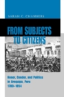 From Subjects to Citizens : Honor, Gender, and Politics in Arequipa, Peru, 1780-1854 - Book