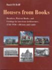 Houses from Books : Treatises, Pattern Books, and Catalogs in American Architecture, 1738-1950: A History and Guide - Book