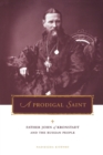 A Prodigal Saint : Father John of Kronstadt and the Russian People - Book