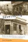 Developing Poverty : The State, Labor Market Deregulation, and the Informal Economy in Costa Rica and the Dominican Republic - Book