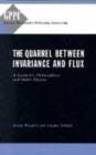 The Quarrel Between Invariance and Flux : A Guide for Philosophers and Other Players - Book