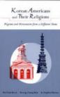 Korean Americans and Their Religions : Pilgrims and Missionaries from a Different Shore - Book