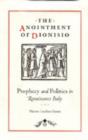 The Anointment of Dionisio : Prophecy and Politics in Renaissance Italy - Book