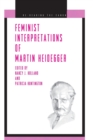 Feminist Interpretations of Martin Heidegger - Book