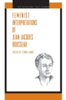 Feminist Interpretations of Jean-Jacques Rousseau - Book