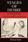Stages of Desire : The Mythological Tradition in Classical and Contemporary Spanish Theater - Book