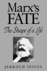 Marx's Fate : The Shape of a Life - Book