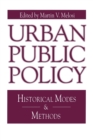 Urban Public Policy : Historical Modes and Methods - Book