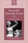 Nietzsche's Noontide Friend : The Self as Metaphoric Double - Book