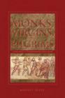 Wandering Monks, Virgins, and Pilgrims : Ascetic Travel in the Mediterranean World, A.D. 300-800 - Book