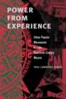 Power from Experience : Urban Popular Movements in Late Twentieth-Century Mexico - Book
