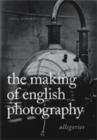The Making of English Photography : Allegories - Book