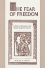 The Fear of Freedom : A Study of Miracles in the Roman Imperial Church - Book